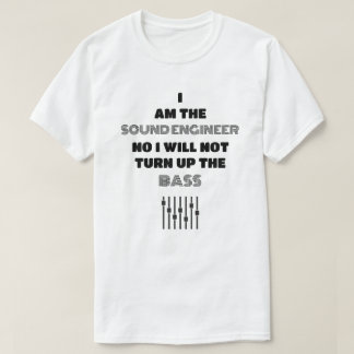 The Sound Engineer is Always Right Light Template T-Shirt