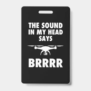 The Sound In My Head Says Drone ID Badge