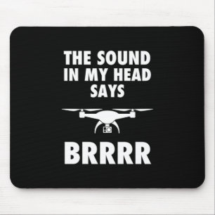 The Sound In My Head Says Drone Mouse Pad