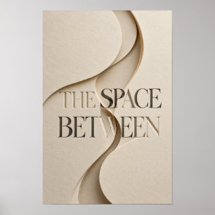 The Space Between Luxury Neutral Typography Wall A Poster