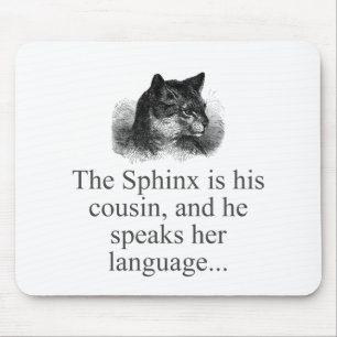 The Sphynx Is His Cousin Mouse Pad