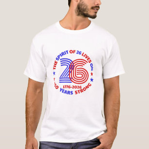 THE SPIRIT OF 26 - 250 YEARS STRONG T-Shirt