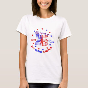 THE SPIRIT OF 26 - 250 YEARS STRONG T-Shirt