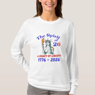 THE SPIRIT OF 26: A LEGACY OF LIBERTY T-Shirt