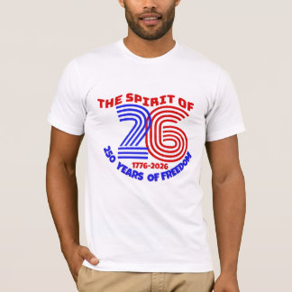 THE SPIRIT OF 26 LIVES ON: 250 YEARS OF FREEDOM T-Shirt