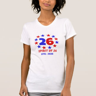  THE SPIRIT OF 26 - SEMIQUINCENTENNIAL T-Shirt
