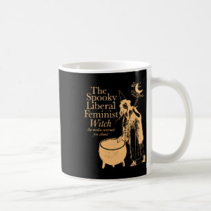The Spooky Liberal Feminist Witch The Media Warned Coffee Mug
