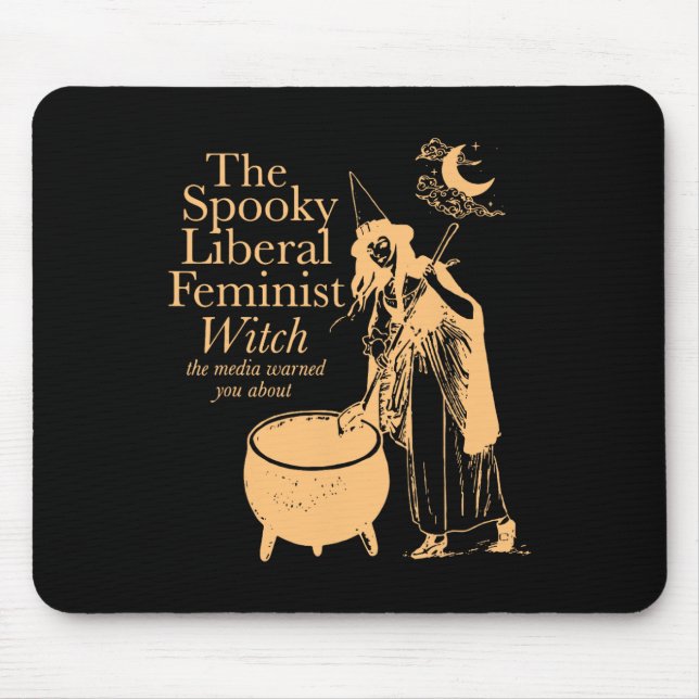 The Spooky Liberal Feminist Witch The Media Warned Mouse Pad (Front)