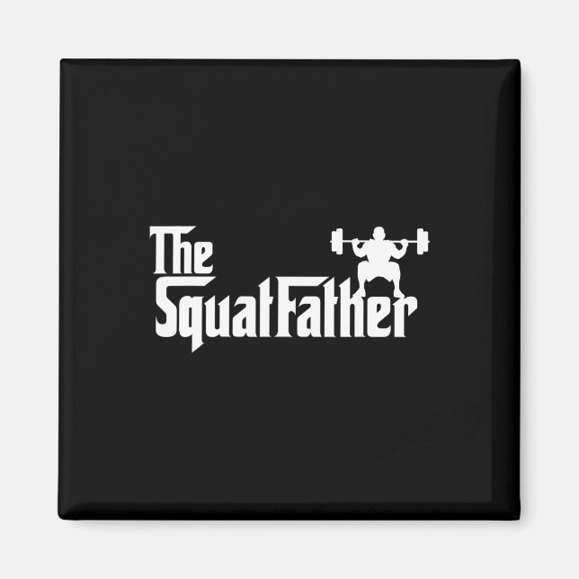 The Squat Father Workout Bodybuilder Bodybuilding  Magnet (Front)