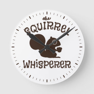 The Squirrel Whisperer Cute Humourous Round Clock