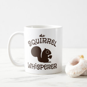 The Squirrel Whisperer   Funny Animal Lover Coffee Mug