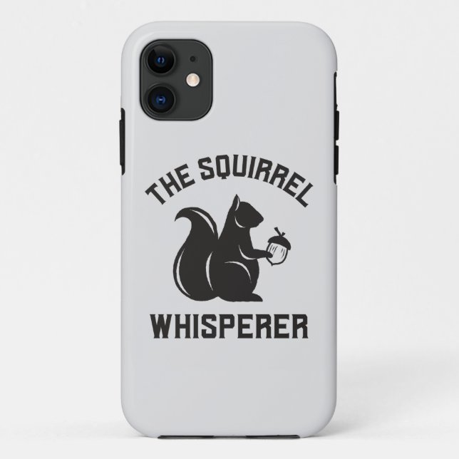The Squirrel Whisperer | Squirrel Lover Case-Mate iPhone Case (Back)