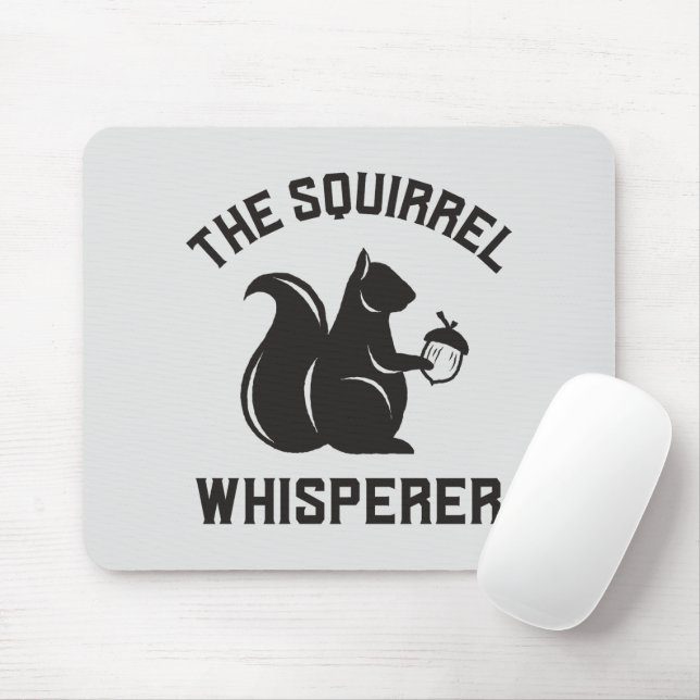 The Squirrel Whisperer | Squirrel Lover Mouse Pad (With Mouse)