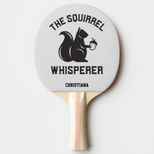 The Squirrel Whisperer Squirrel Lover Ping Pong Paddle
