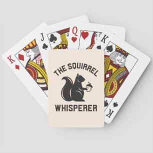The Squirrel Whisperer Squirrel Lover Playing Cards