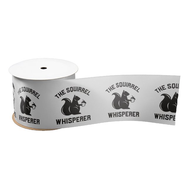 The Squirrel Whisperer | Squirrel Lover Satin Ribbon (Spool)