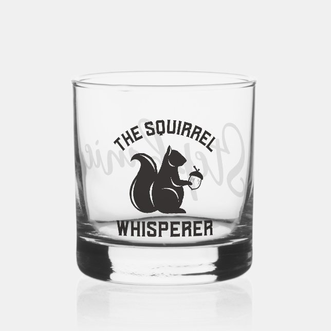 The Squirrel Whisperer | Squirrel Lover Whiskey Glass (Front)