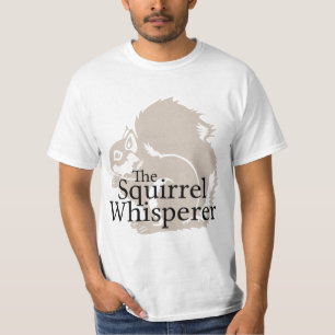 The Squirrel Whisperer T-Shirt