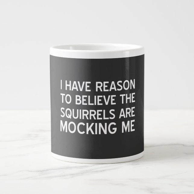 The Squirrels are Mocking Me Large Coffee Mug (Front)