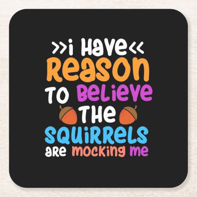 The Squirrels Are Mocking Me Square Paper Coaster (Front)