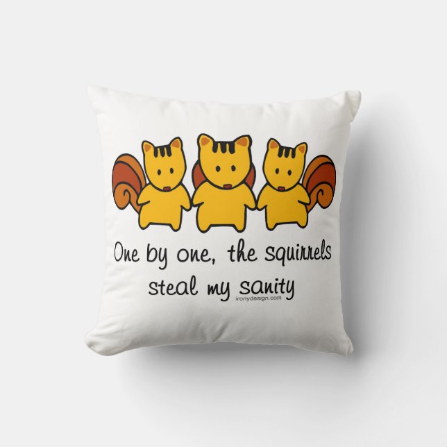 The squirrels steal my sanity cushion (Front)
