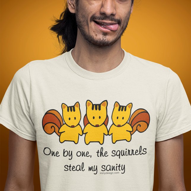 The squirrels steal my sanity T-Shirt (Creator Uploaded)