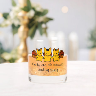The squirrels steal my sanity whiskey glass