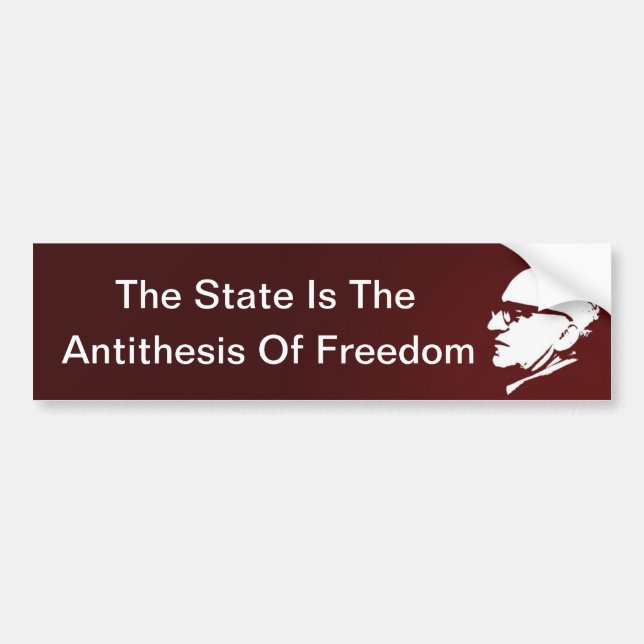 The State is the Antithesis of Freedom Bumper Sticker (Front)