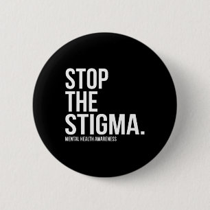 The Stigma Mental Health Awareness 1 6 Cm Round Badge