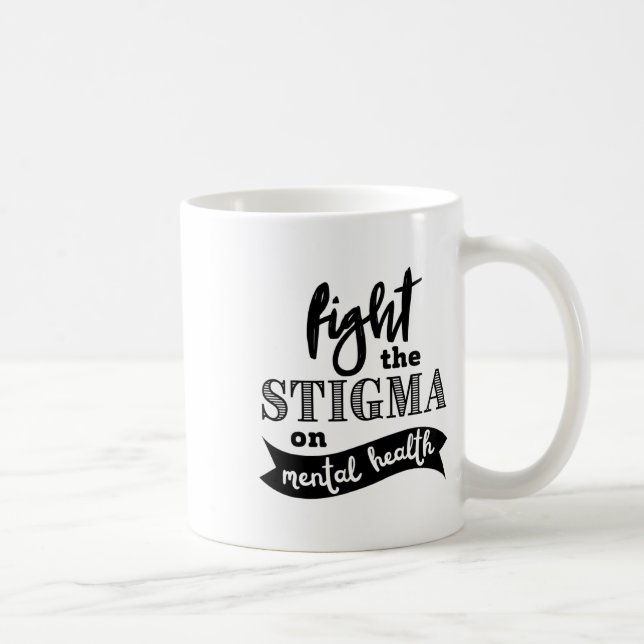 The Stigma Mental Health Awareness Mental Problems Coffee Mug (Right)