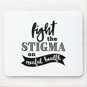 The Stigma Mental Health Awareness Mental Problems Mouse Pad
