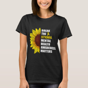 The Stigma Mental Health Awareness Problems Sunflo T-Shirt
