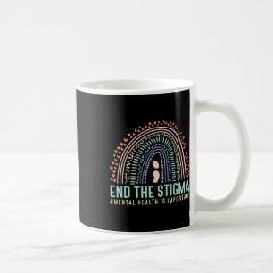 The Stigma Mental Health Is Important Rainbow  Coffee Mug