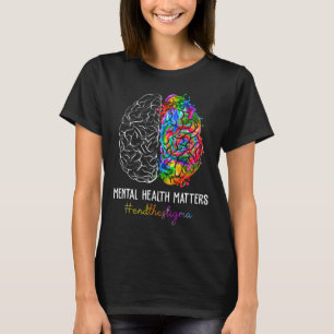The Stigma Mental Health Problems Mental Awareness T-Shirt