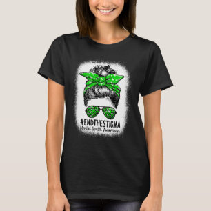 The Stigma Messy Bun Women - Mental Health Awarene T-Shirt
