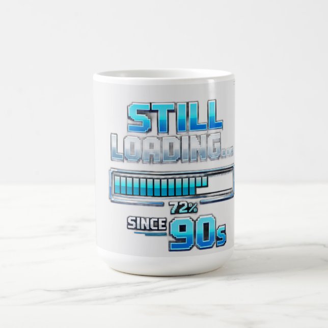 The “Still Loading… Since 90s” Coffee Mug (Center)