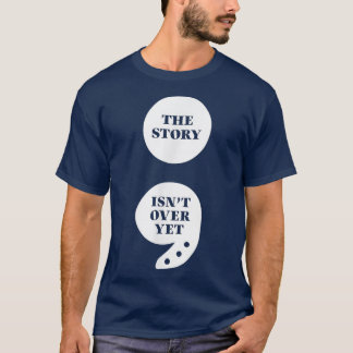 The Story Isn't Over Yet Semicolon Mental Health A T-Shirt