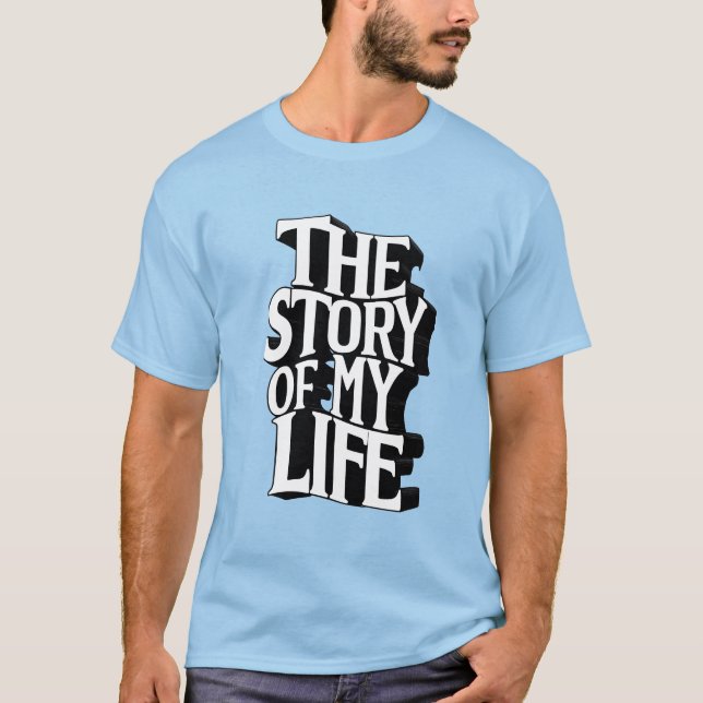 The story of my life T-Shirt (Front)