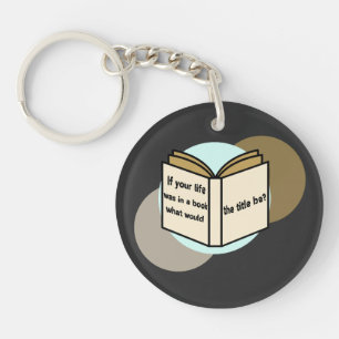 The Story of Your Life Key Ring