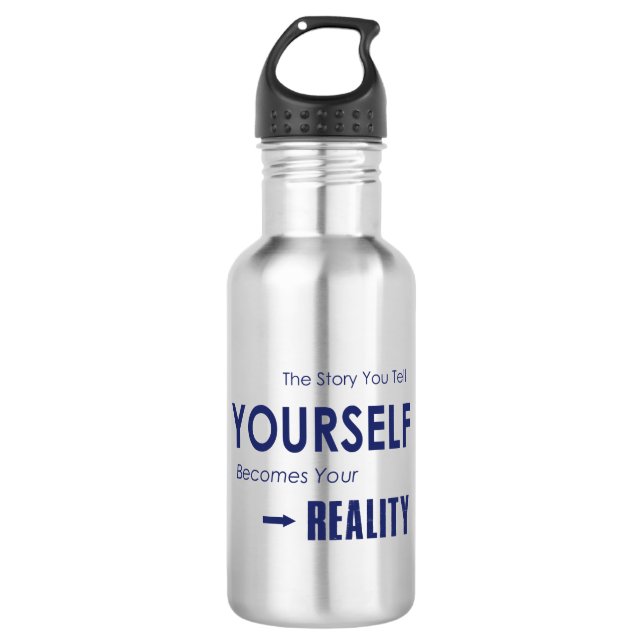 The Story You Tell Yourself Becomes Your Reality 532 Ml Water Bottle (Front)