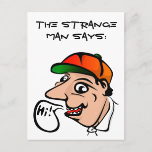 The Strange Man Says: HI! Postcard