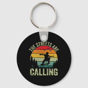 The Streets Are Calling I Skateboarding  Key Ring