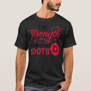 The Strength Behind His Boots Proud Firefighter Wi T-Shirt