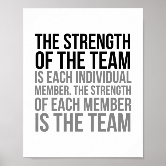 The Strength Of The Team Is Each Individual Member Poster | Zazzle.com.au