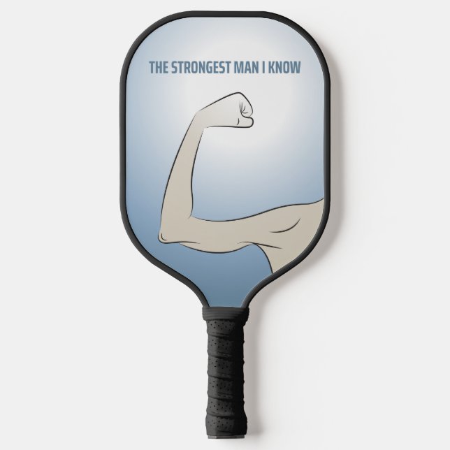 THE STRONGEST MAN I KNOW PICKLEBALL PADDLE (Front)