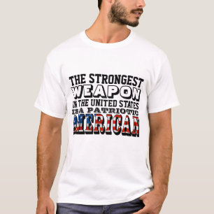THE STRONGEST WEAPON IS A PATRIOTIC AMERICAN T-Shirt