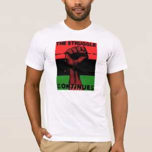 The Struggle Continues... T-Shirt