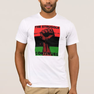The Struggle Continues... T-Shirt