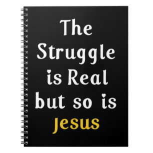 The Struggle Is Real But So Is Jesus Faith Men Wom Notebook