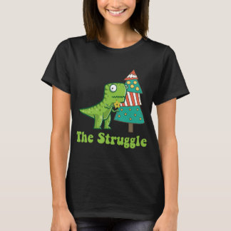 The Struggle Is Real Chrismas Tree Funny T Rex s T-Shirt